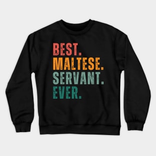 Best Maltese Servant Ever! Embrace the Joy of Being a Devoted Companion to Maltese Dogs Crewneck Sweatshirt